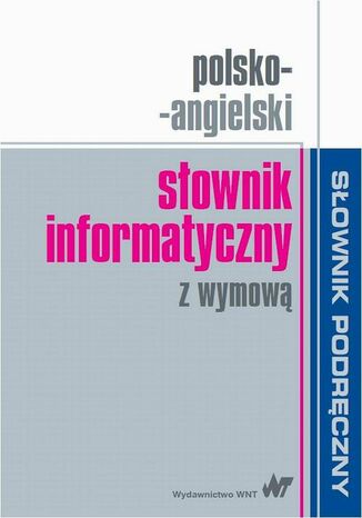 Polsko-angielski słownik informatyczny z wymową