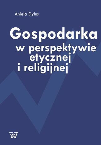 Gospodarka w perspektywie etycznej i religijnej