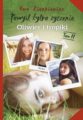 Pomyl tylko yczenie. Tom II. Oliwier i tropiki Ewa Zienkiewicz - okadka audiobooka MP3