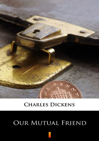Our Mutual Friend Charles Dickens - okadka ebooka