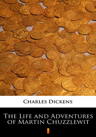 The Life and Adventures of Martin Chuzzlewit Charles Dickens - okadka ebooka