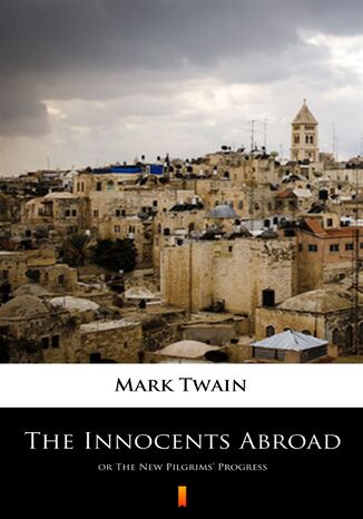 The Innocents Abroad. or The New Pilgrims Progress Mark Twain - okładka książki
