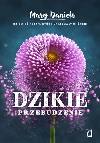 Dzikie przebudzenie. Dziewięć pytań, które uratowały mi życie