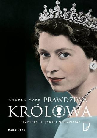 Prawdziwa Krlowa Elbieta II jakiej nie znamy Andrew Marr - okadka audiobooks CD