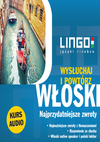 Włoski. Najprzydatniejsze zwroty. Wysłuchaj i powtórz. Audiokurs