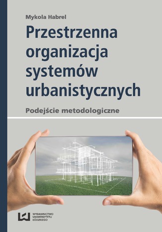 Przestrzenna organizacja systemów urbanistycznych. Podejście metodologiczne Mykola Habrel - okładka audiobooks CD