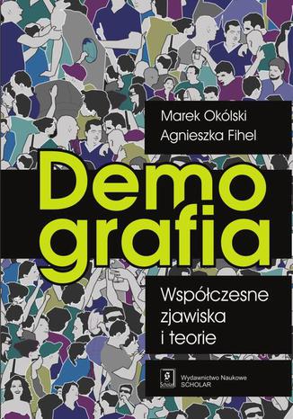 Demografia Wspczesne zjawiska i teorie Marek Oklski, Agnieszka Fihel - okadka ebooka