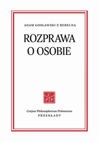 Rozprawa o osobie Adam Gosawski z Bebelna - okadka ebooka