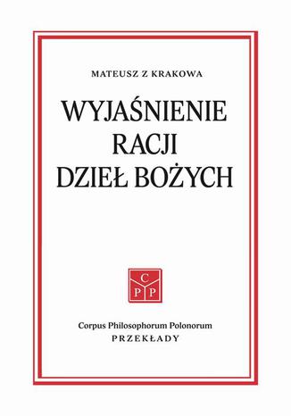 Wyjanienie racji dzie Boych Mateusz z Krakowa - okadka ebooka