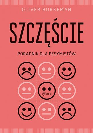 Szczęście. Poradnik dla pesymistów