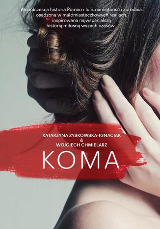 Koma Katarzyna Zyskowska-Ignaciak, Wojciech Chmielarz - okadka ebooka