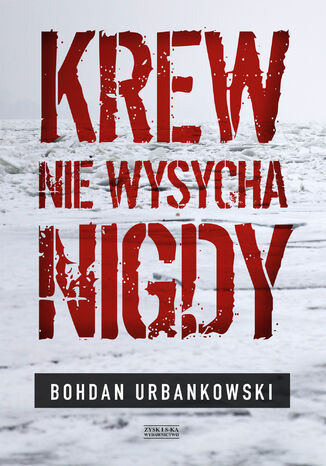 Krew nie wysycha nigdy Bohdan Urbankowski - okadka ebooka