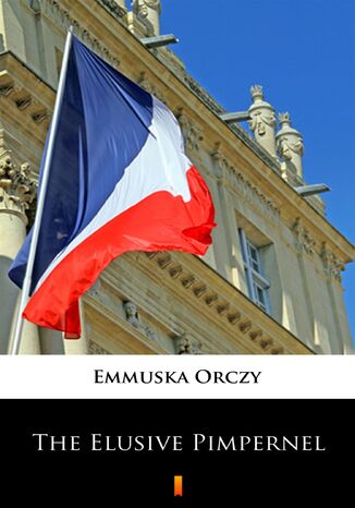 The Elusive Pimpernel Emmuska Orczy - okadka ebooka