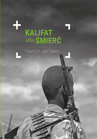Kalifat albo śmierć. Wojownik grupy Boko Haram spotyka Jezusa Marhjon van Dalen - okładka książki