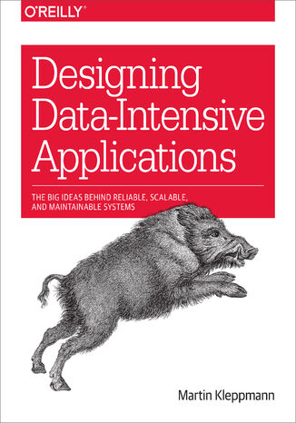 Designing Data-Intensive Applications. The Big Ideas Behind Reliable, Scalable, and Maintainable Systems Martin Kleppmann - okładka ebooka