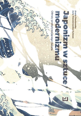 Japonizm w sztuce modernizmu. Obrazy przepywajcego wiata Julia Niewiarowska-Kulesza, Aneta Pawowska - okadka audiobooka MP3