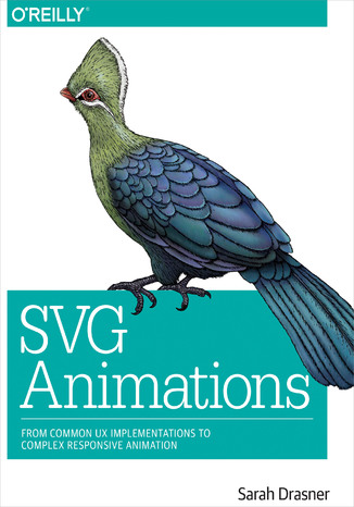 SVG Animations. From Common UX Implementations to Complex Responsive Animation Sarah Drasner - okładka książki