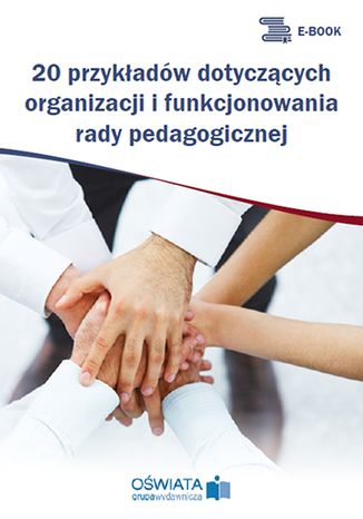 20 przykładów dotyczących organizacji i funkcjonowania rady pedagogicznej