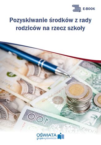 Okładka książki/ebooka Pozyskiwanie środków z rady rodziców na rzecz szkoły