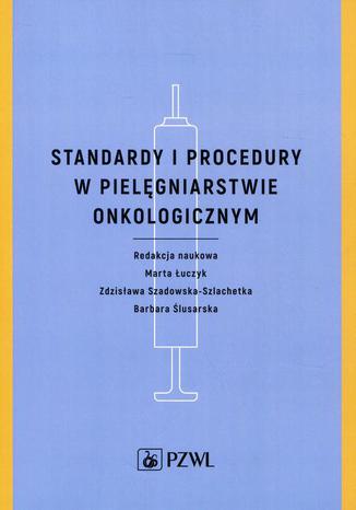 Standardy i procedury w pielgniarstwie onkologicznym Barbara lusarska, Marta uczyk, Zdzisaw Szadowska-Szlachetka - okadka audiobooka MP3