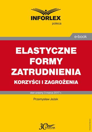 ELASTYCZNE FORMY ZATRUDNIENIA korzyci i zagroenia Przemysaw Jeek - okadka ebooka