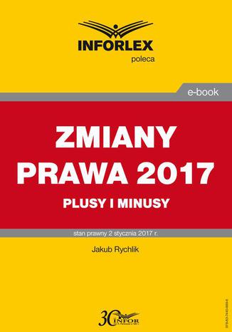 ZMIANY PRAWA 2017 plusy i minusy Jakub Rychlik - okadka ebooka