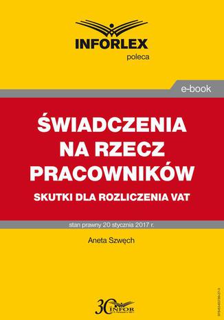 wiadczenia na rzecz pracownikw - skutki dla rozliczenia VAT Aneta Szwch - okadka audiobooka MP3