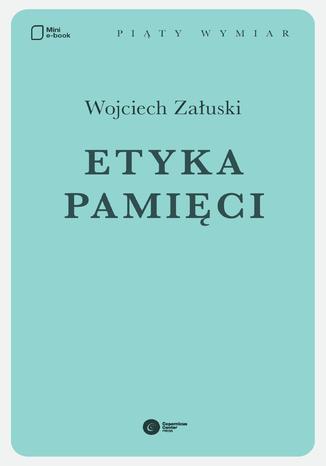 Etyka pamięci Wojciech Załuski - okładka ebooka