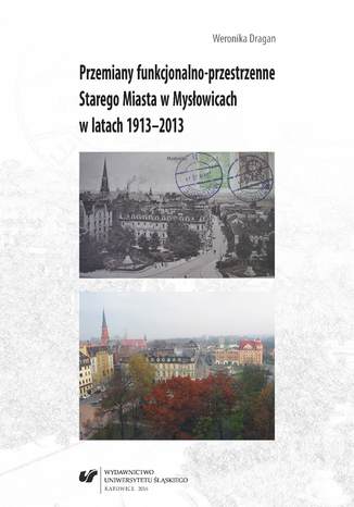 Przemiany funkcjonalno-przestrzenne Starego Miasta w Mysłowicach w latach 1913-2013 Weronika Dragan - okładka audiobooks CD