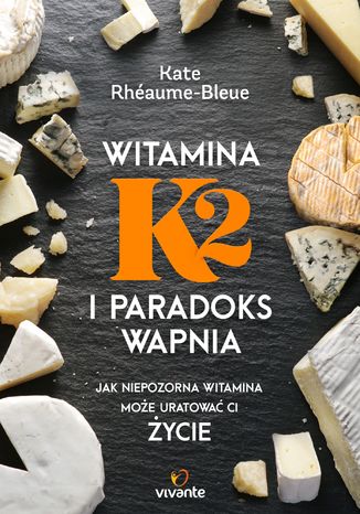 Witamina K2 i paradoks wapnia. Jak niepozorna witamina moe uratowa ci ycie Kate Rhaume-Bleue - okadka audiobooka MP3