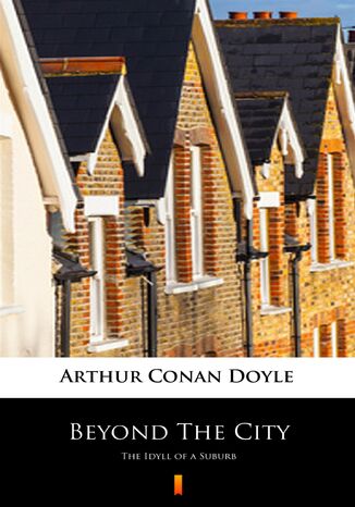 Beyond The City. The Idyll of a Suburb Arthur Conan Doyle - okadka audiobooks CD