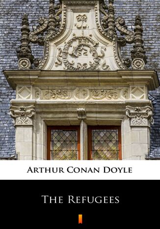 The Refugees Arthur Conan Doyle - okadka ebooka