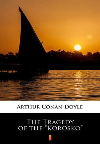 The Tragedy of the Korosko Arthur Conan Doyle - okadka ebooka