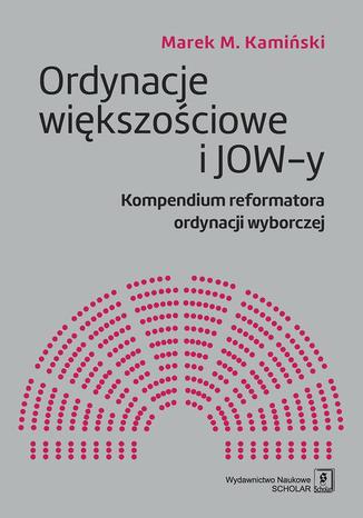 Okładka:Ordynacje większościowe i JOW-y. Kompendium reformatora ordynacji wyborczej 