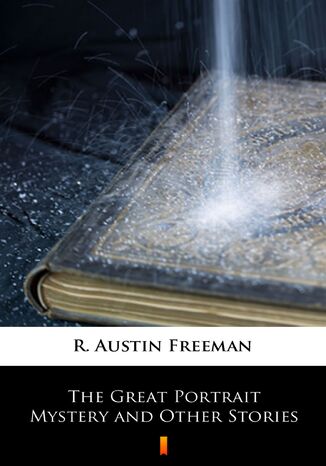 The Great Portrait Mystery and Other Stories R. Austin Freeman - okadka audiobooka MP3
