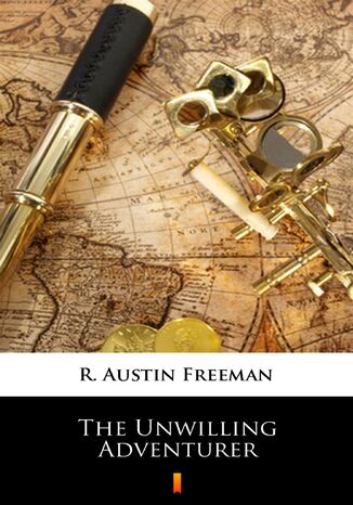 The Unwilling Adventurer R. Austin Freeman - okadka ebooka