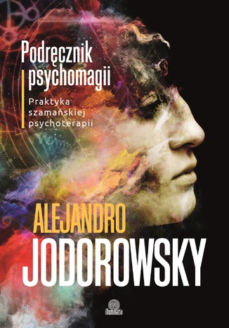 Podręcznik psychomagii. Praktyka szamańskiej psychoterapii