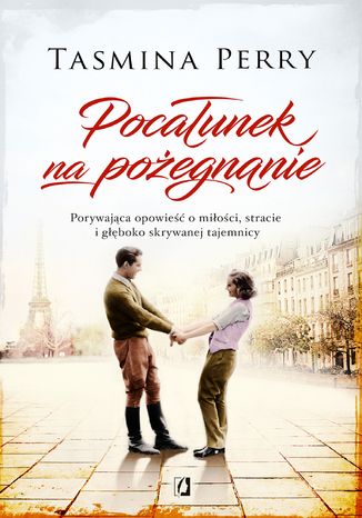 Pocałunek na pożegnanie. Porywająca opowieść o miłości, stracie i głęboko skrywanej tajemnicy