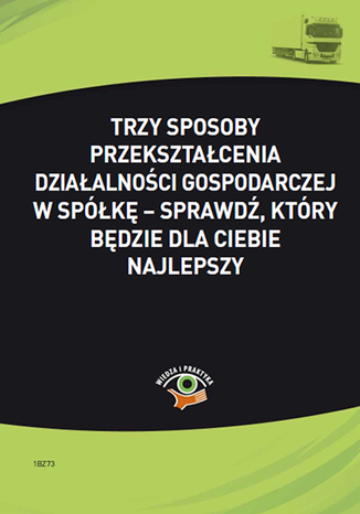 Okładka książki/ebooka Trzy sposoby przekształcenia działalności gospodarczej w spółkę - sprawdź, który będzie dla Ciebie najlepszy