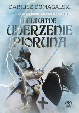 Cykl krzyżacki (Tom 1). Delikatne uderzenie pioruna