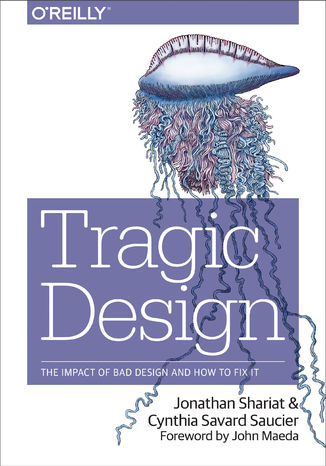 Tragic Design. The Impact of Bad Product Design and How to Fix It Jonathan Shariat, Cynthia Savard Saucier - okładka audiobooka MP3