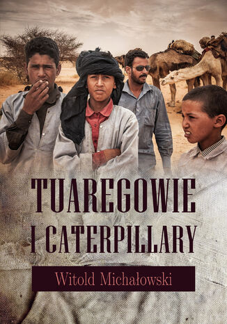 Tuaregowie i caterpillary Witold Michałowski - okładka audiobooka MP3