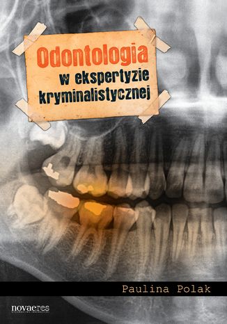 Odontologia w ekspertyzie kryminalistycznej Paulina Polak - okadka ebooka