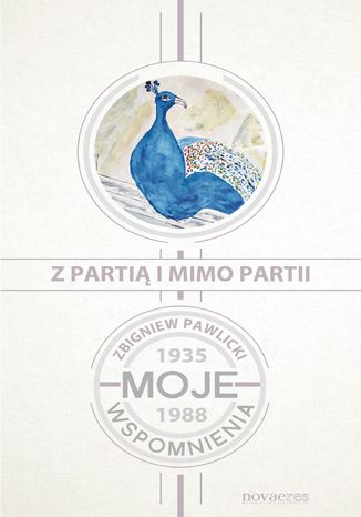 Z partią i mimo partii. Moje wspomnienia 1935-1988