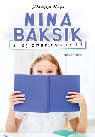 Nina Baksik i jej zwariowane 13 Patrycja Koza - okadka audiobooka MP3