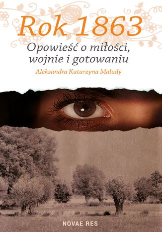 Rok 1863. Opowieść o miłości, wojnie i gotowaniu