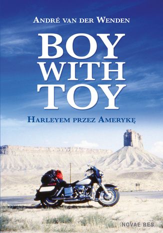 Boy with Toy. Harleyem przez Amerykę André van der Wenden - okładka książki