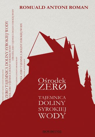 Ośrodek Zero. Tajemnica Doliny Syrokiej Wody