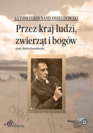 Przez kraj ludzi, zwierzt i bogw Antoni Ferdynand Ossendowski - okadka audiobooks CD