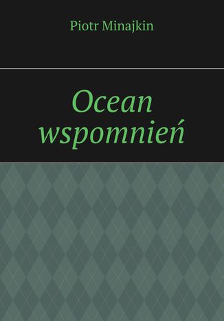 Ocean wspomnie Piotr Minajkin - okadka ebooka